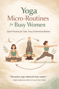Yoga Micro-Routines for Busy Women
